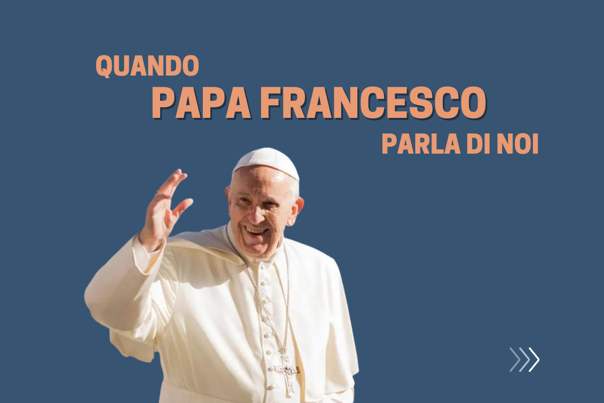 Quando Papa Francesco parla di noi